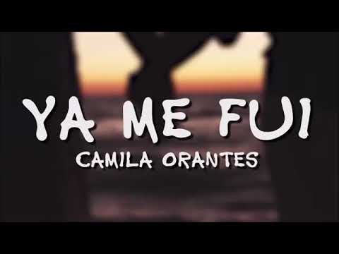 Camila Orantes "Ya Me Fui"