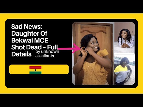 Sad News: Daughter Of Bekwai MCE Shot Dead – Full Details by unknown assailants.