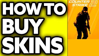 How To Buy CS2 Skins on Steam 2024
