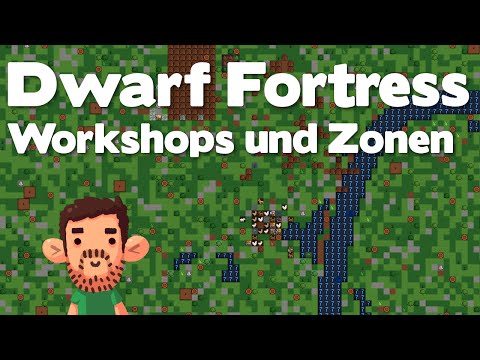 Dwarf Fortress Tutorial #3: Workshops und Zonen [Deutsch/German]