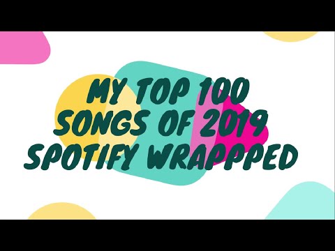 My 2019 Spotify Wrapped (Top 100 Songs) | Compiled by Spotify