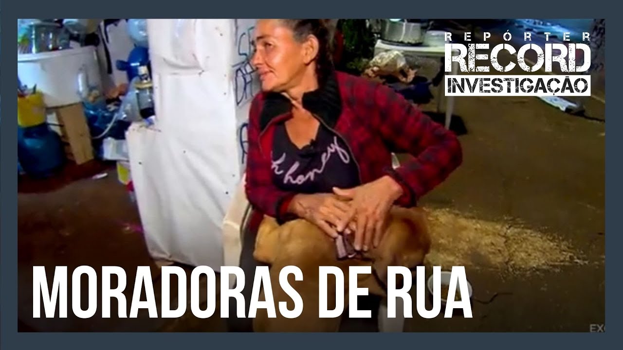 Mulheres em situação de rua vivem com todo tipo de medo, incerteza e privação