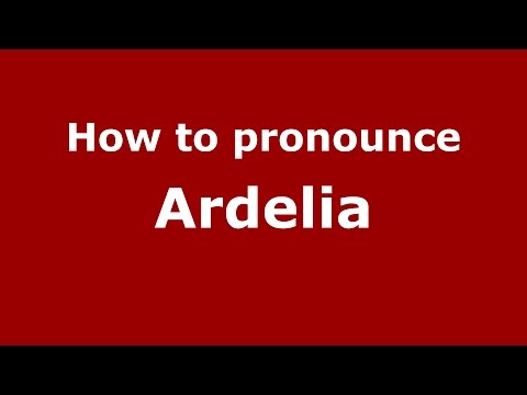 How to pronounce Ardelia (American English/US)  - PronounceNames.com