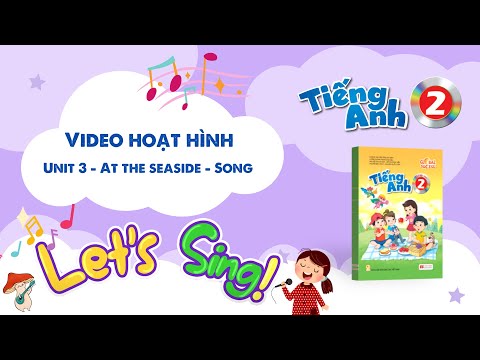 VIDEO HOẠT HÌNH LỚP 2 - Unit 3 - At the seaside - Song