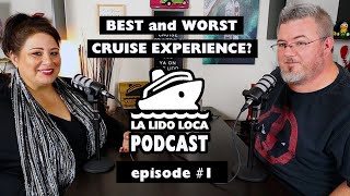 Best and Worst Cruise Experiences - La Lido Loca Cruise Podcast #1