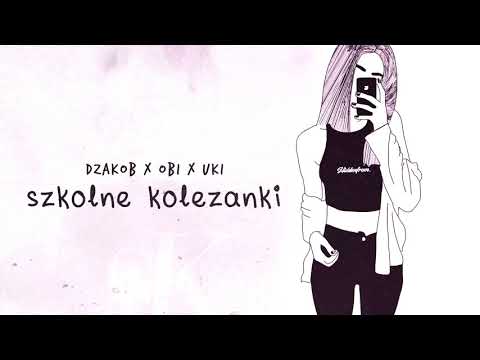 dzakob - szkolne koleżanki (ft. UKI Balboa,Obi)