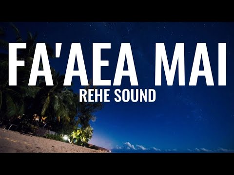 Fa'aea mai - Rehe sound (Lyrics)
