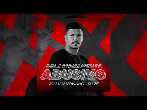 Willian Novinho, DJ 2F - Relacionamento Abusivo