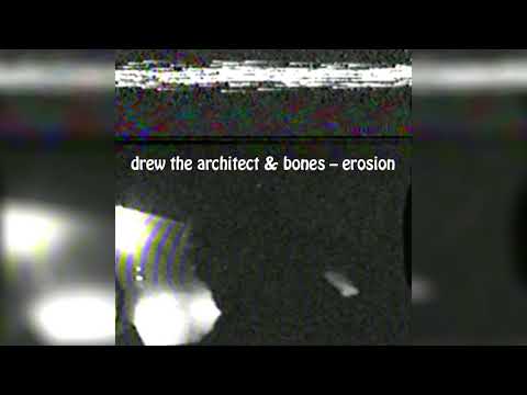 DREW THE ARCHITECT x BONES — «EROSION»