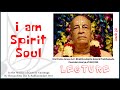Srila Prabhupada I Am Spirit Soul Short English
