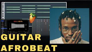 Making Guitar Afrobeat in FL Studio Serotonin, Odeal, Omah Lay Tutorial
