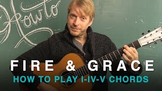 HOW TO Play I-IV-V Chords on Guitar | Fire & Grace