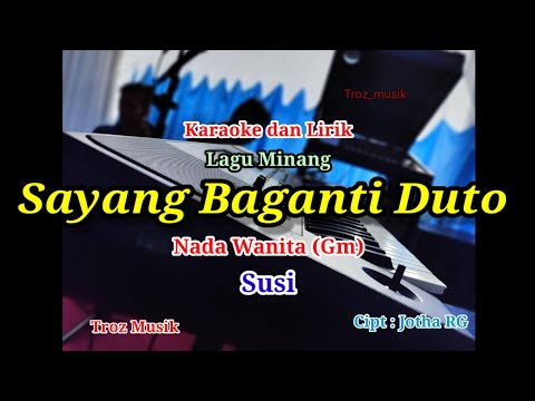 Karaoke Sayang Baganti Duto Nada Wanita (Gm) Susi