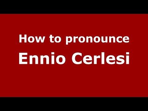 How to pronounce Ennio Cerlesi (Italian/Italy)  - PronounceNames.com