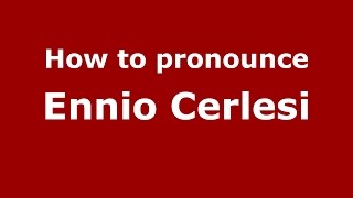 How to pronounce Ennio Cerlesi