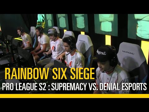 Rainbow Six Siege Pro League Saison 2 : Supremacy VS Denial eSports