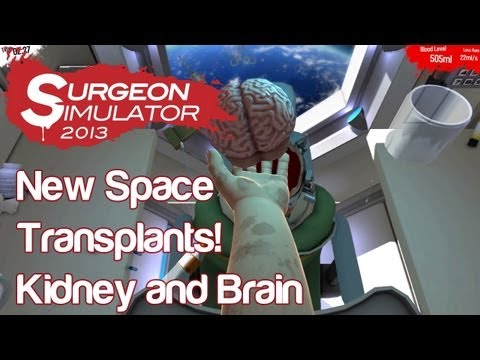Kidney and Brain Transplants in Space! | Surgeon Simulator 2013