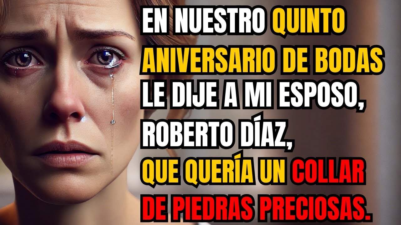 En nuestro quinto aniversario de bodas, le dije a mi esposo, Roberto Díaz, que quería un collar de..