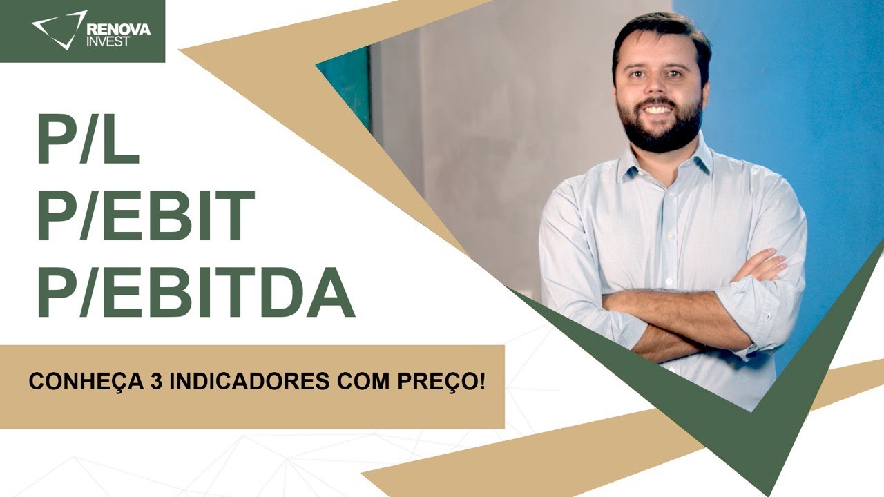 P/L, P/EBIT e P/EBITDA: Conheça 3 indicadores com Preço!