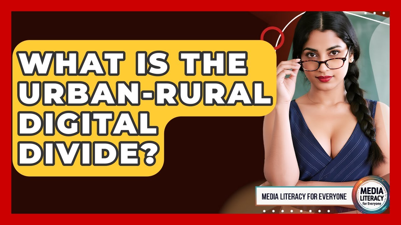 What Is The Urban-rural Digital Divide? - Media Literacy For Everyone