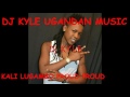 Kali Lugambo Proud Proud New Ugandan Music 2017 Dj Kyle 256702797027