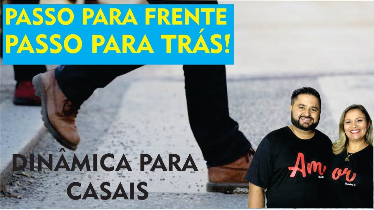 Dinâmica de Casais - PASSO PARA FRENTE -PASSO PARA TRÁS !