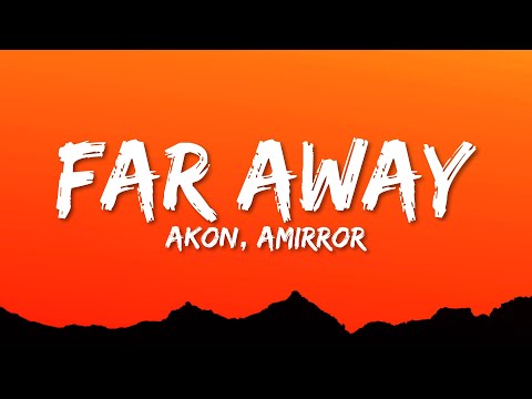 Akon, AMIRROR - Far Away (Lyrics)
