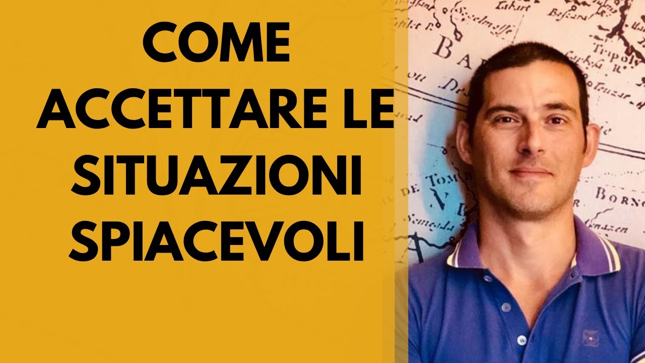 Watch Now Come accettare le situazioni spiacevoli Come accettare le situazioni spiacevoli