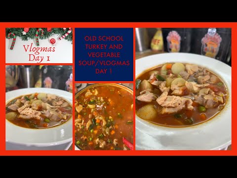 An Awesome & Quick Soup From That Leftover Turkey/OLD SCHOOL TURKEY & VEGETABLE SOUP/VLOGMAS DAY 1