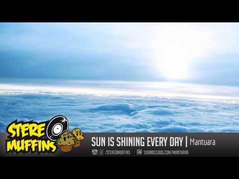 Mantuara - Sun is Shining, Everyday