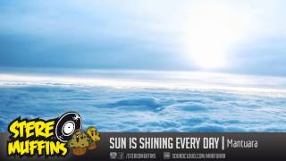 Mantuara - Sun is Shining, Everyday