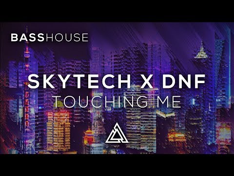 Skytech x DNF - Touching Me
