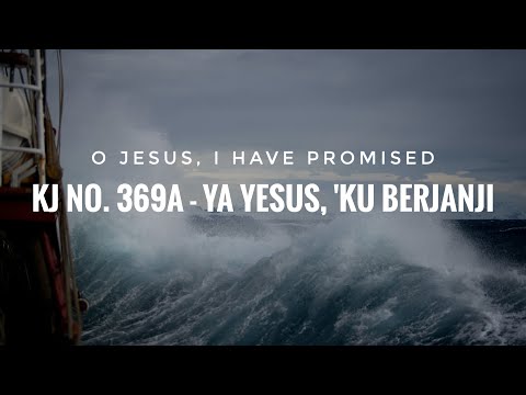 KJ 369a - Ya Yesus, 'Ku Berjanji