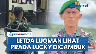 Kesaksian Letda Luqman dalam Sidang Tewasnya Prada Lucky, Mengaku Lihat Korban Dicambuk