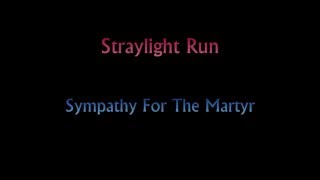 Straylight Run - Sympathy For The Martyr