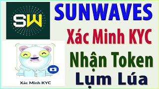 (Lụm Lúa) SUNWAVES Xác Minh KYC Đủ Điều Kiện Nhận Phân Phối Token SW _ Hướng Dẫn KYC