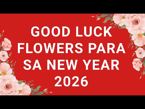 GOOD LUCK FLOWERS PARA SA NEW YEAR 2026