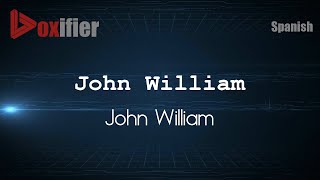 How to Pronounce John William (John William) in Spanish - Voxifier.com