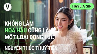 Download the video "Không làm hoa hậu cũng là một loại động lực - Nguyễn Thúc Thùy Tiên | #HaveASip 109"