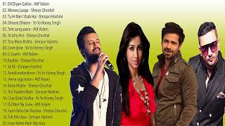 Best Of Atif Aslam Shreya Ghoshal Emraan Hashmi Yo Yo Honey Singh / Latest Bollywood Romantic Songs