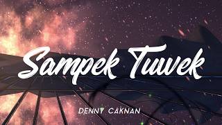 Download lagu SAMPEK TUWEK DENNY CAKNAN... mp3