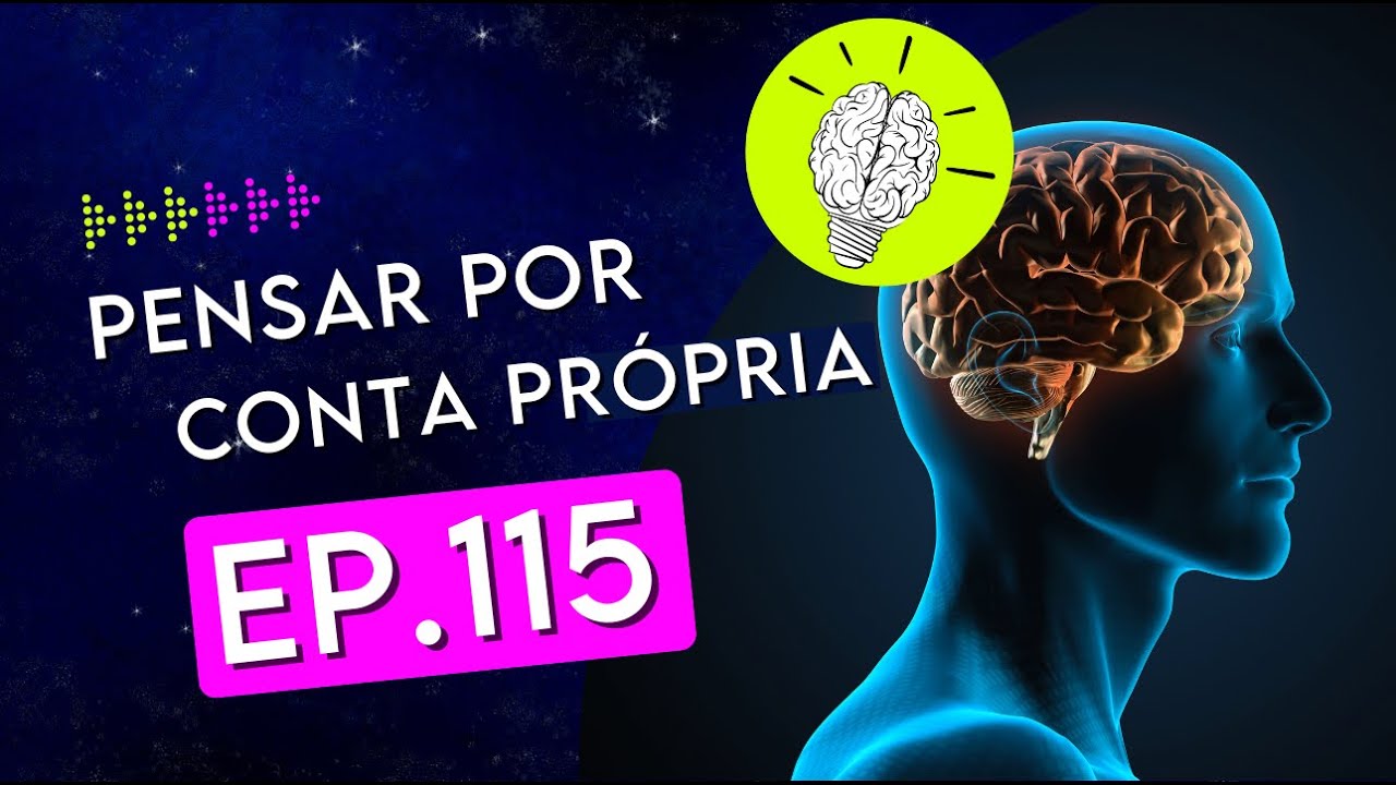 #PartiuPensar 115: Pensar por conta própria