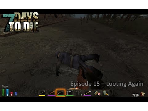 7 Days to Die Alpha 12 - EP 15 Looting Again