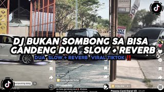Download lagu DJ BUKAN SOMBONG SA BISA GANDENG DUA SLOW   REVERB VIRAL TIKTOK !!️ mp3