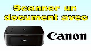 Comment scanner un document avec une imprimante Canon
