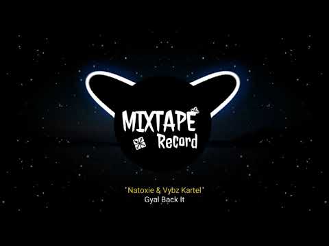 Natoxie & Vybz Kartel - Gyal Back it