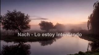 Lo estoy intentando - Nach - Letra