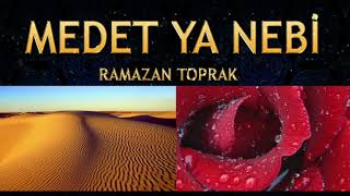 İlahi - Ramazan Toprak - Medet Ya Nebi ( Ya Resulallah Seni Çok Özledim )