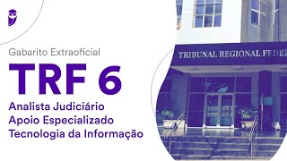 Gabarito Extraoficial TRF 6 - Analista Judiciário - Apoio Especializado - Tecnologia da Informação
