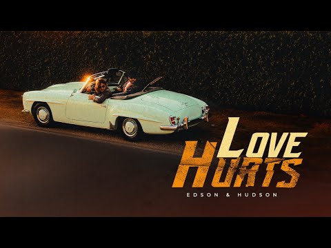 Edson & Hudson - Love Hurts